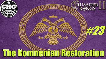 Crusader Kings II - Komnenian Restoration #23 - A Realm of Heaven