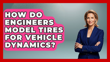 How Do Engineers Model Tires For Vehicle Dynamics? - Mechanical Engineering Explained