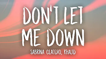Sabrina Claudio - Don't Let Me Down (Lyrics) feat. Khalid