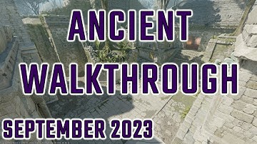 CS2 - Ancient Walkthrough - September 2023