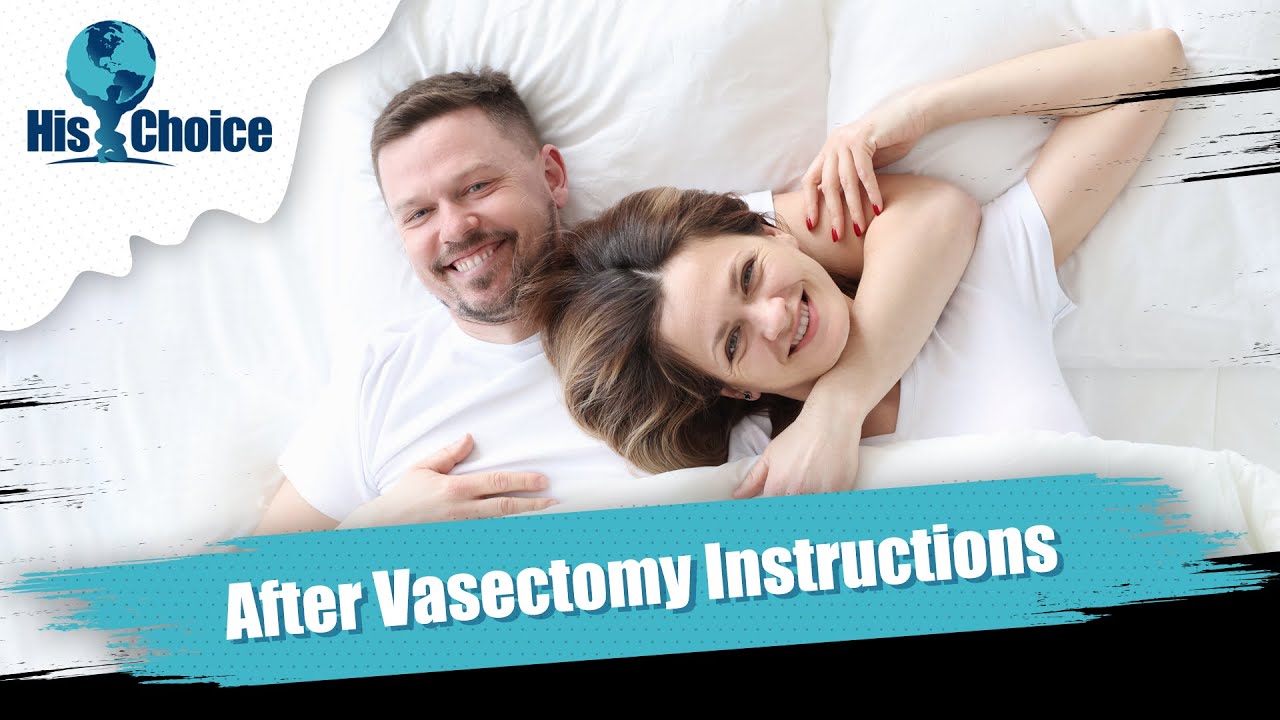 His Choice Vasectomy After Care Instructions YouTube His Choice Vasectomy After Care Instructions YouTube