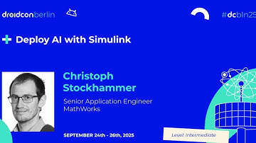 Deploy AI with Simulink - Christoph Stockhammer & Rajan Bharatkumar Mistry | droidcon Berlin 2025