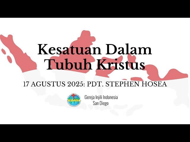 Kebaktian 17 Agustus 2025 - Kesatuan Dalam Tubuh Kristus