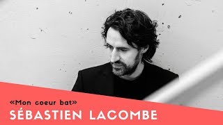 Video thumbnail of "Sébastien Lacombe - Mon coeur bat (paroles)"