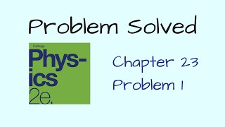 Problem 1 from Chapter 23 of College Physics 2e by OpenStax - What is the value of the magnetic ....