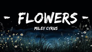 Miley Cyrus - Flowers (Lyrics) | 15min Version