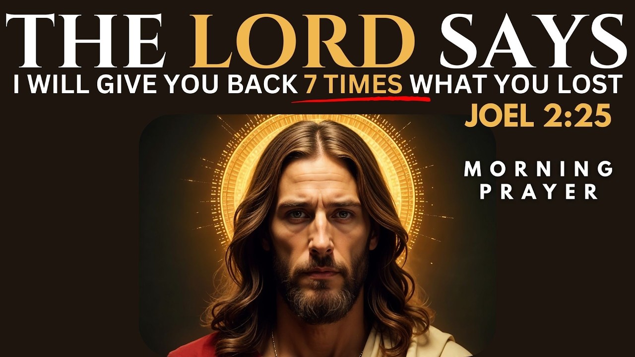the-lord-says-i-will-restore-7-times-what-you-lost-morning-prayer