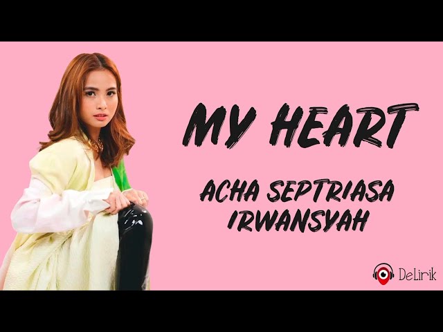 My Heart - Acha Septriasa, Irwansyah (Lirik Lagu) class=