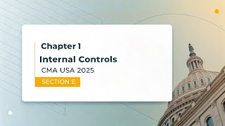Chapter 1 - Introduction to Internal Controls | Internal Controls | CMA USA 2025 | Section E
