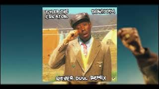 Tyler The Creator - DOGTOOTH (NEVER DULL REMIX)