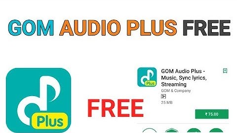 HOW TO DOWNLOAD "GOM AUDIO PLUS" FREE FULL VERSION