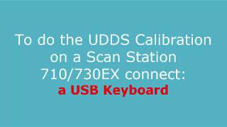 How to do a UDDS calibration on a Scan Station 710/730EX