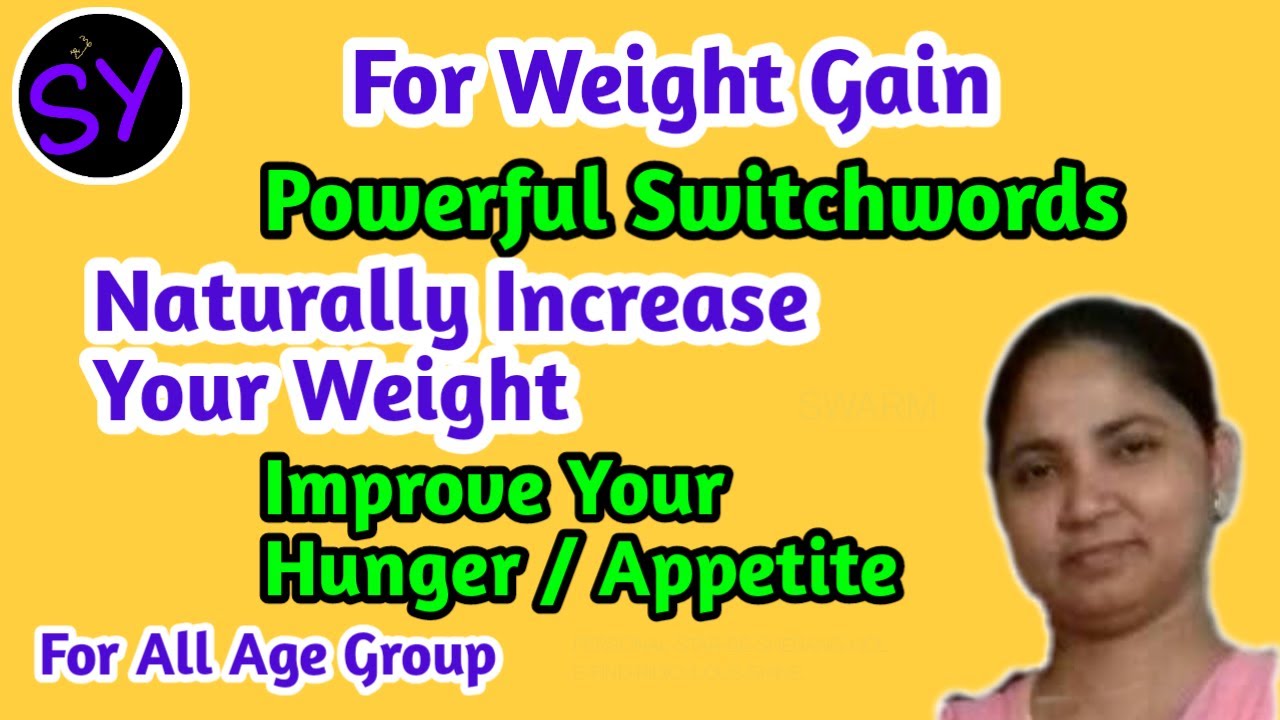 Powerful Switchwords To Gain Weight Naturally To Increase Hunger 