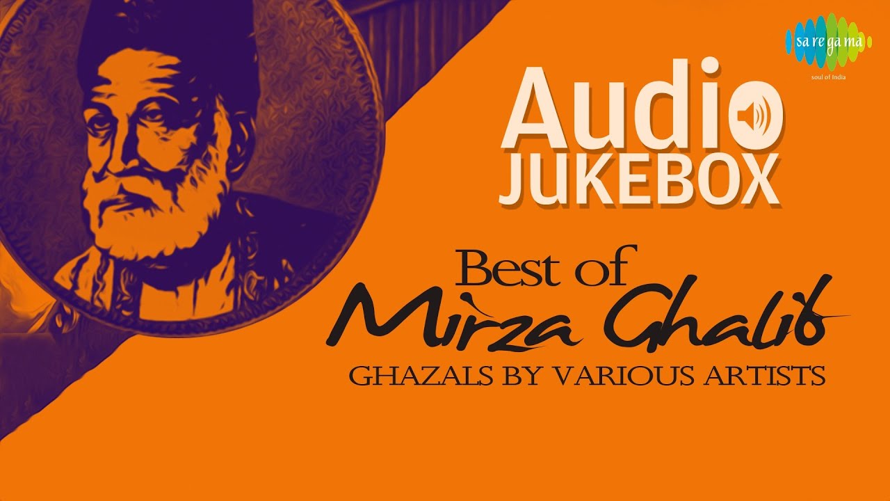 Best of Mirza Ghalib Ghazals by Various Artists | Ghazal Hits | Audio Jukebox