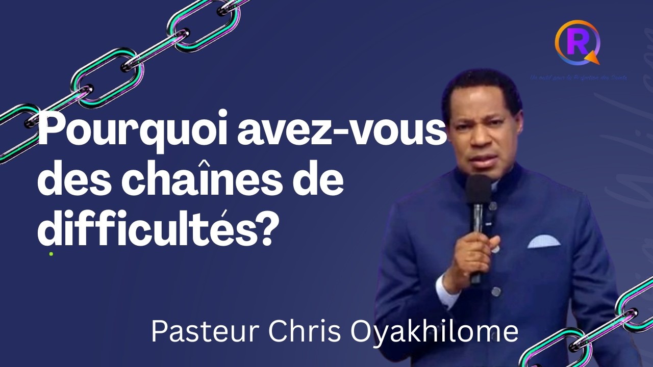 Pourquoi avez-vous des chaines de difficultés dans la vie? | Pasteur Chris