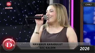 Havanur Karabulut - Geç Kaldın