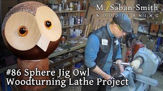 #86 Owl! Sphere Jig Woodturning Project @msabansmith