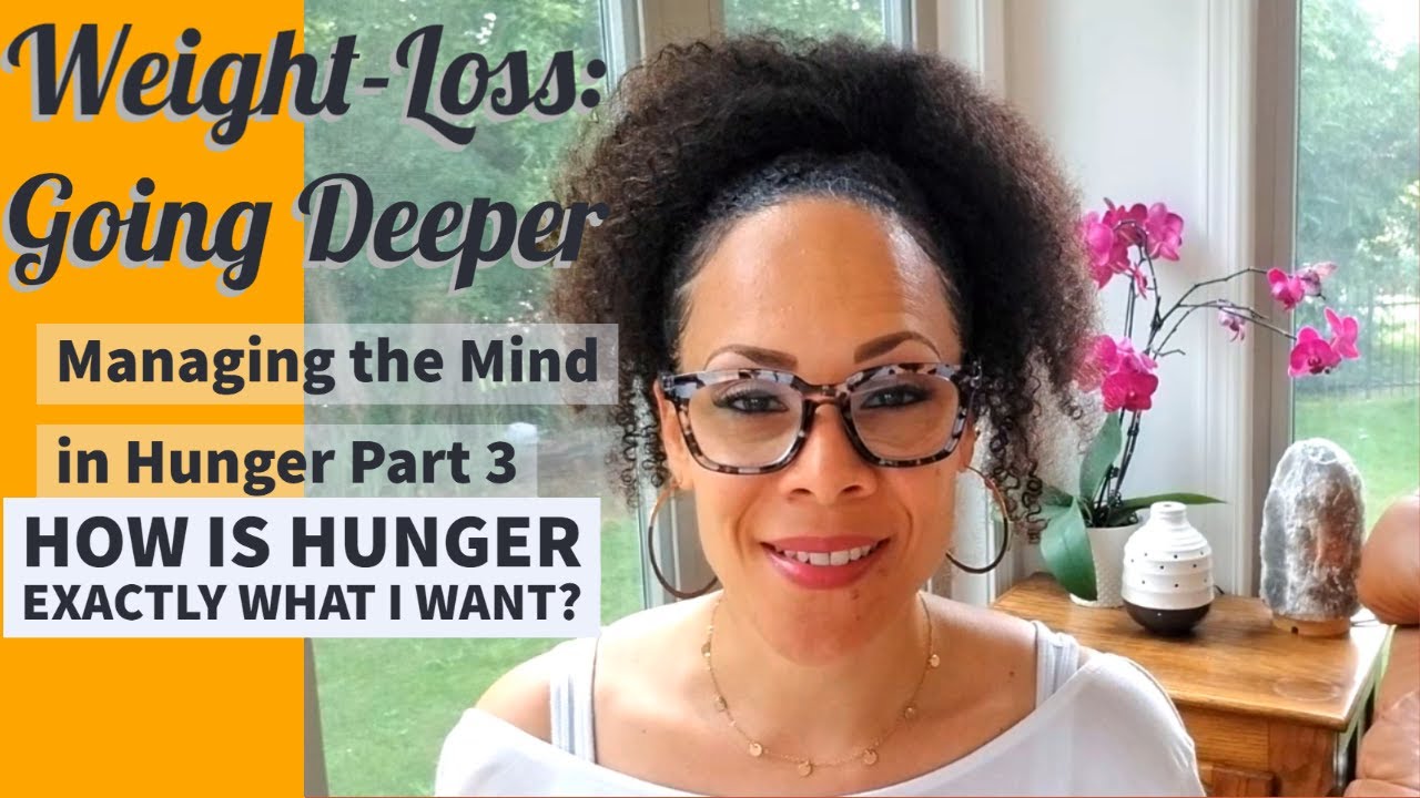 Weight Loss: Going Deeper - How is Hunger Exactly What I Want?