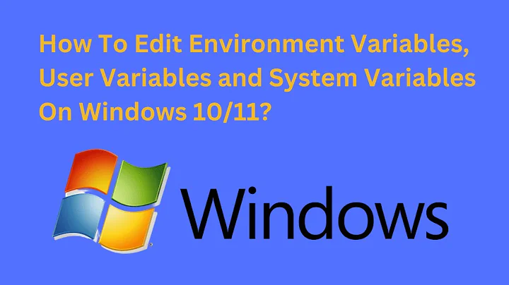How To Edit Environment Variables, User Variables and System Variables On Windows 10/Windows11?