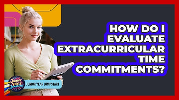 How Do I Evaluate Extracurricular Time Commitments?