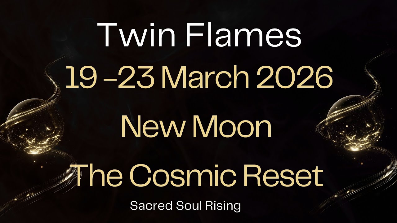 Twin Flames 🔥 19 - 23 March The Cosmic Reset New Moon Energy 💫💥 - YouTube