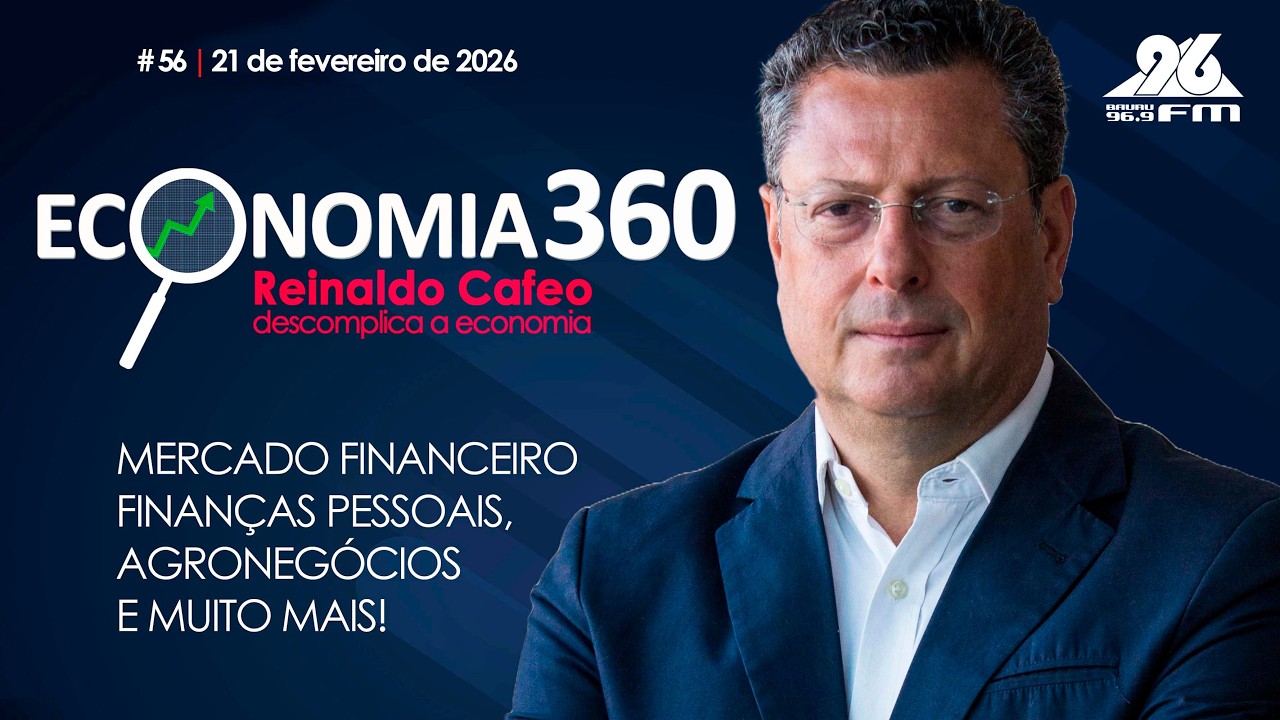 Economia 360, com Reinaldo Cafeo | 21 de Fevereiro # 56