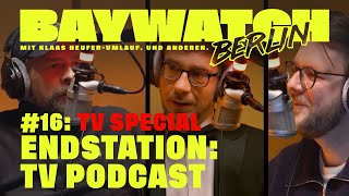 [TV SPECIAL] Endstation: TV Podcast | Folge 16 | Baywatch Berlin - Der Podcast