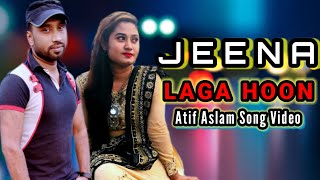 Jeena Laga Hoon Atif Aslam Song Video