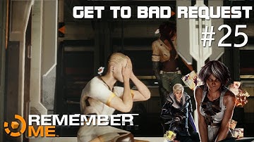 Remember Me - Part 25 - Get To Bad Request