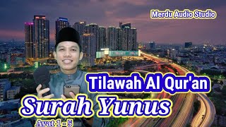 TILAWAH SURAH YUNUS AYAT 1-5  Full 4 Lagu Bayati,Nahawan,jiharka