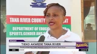 Puonj ochiw ewi tieko akwede ekind kit chuech Tana River