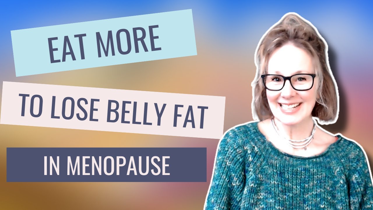 Eat More to Lose Belly Fat in Menopause - YouTube