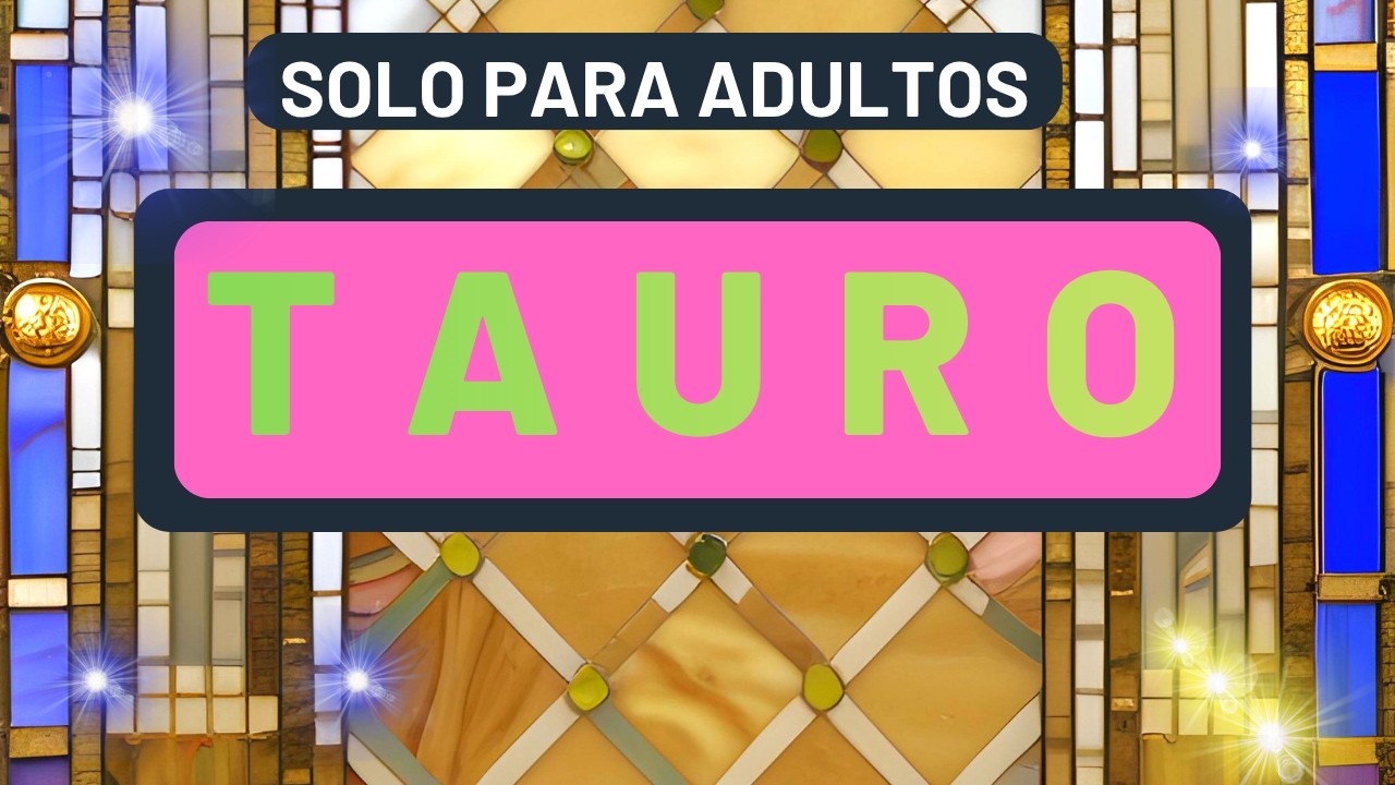 TAURO No imaginas la magnitud de lo que viene: un giro poderoso ...