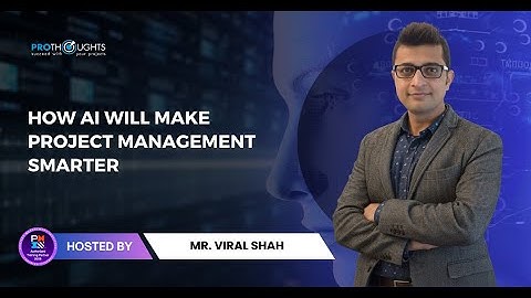 How Ai Will Make Project Management Smarter | Webinar | By Viral Shah | ProThoughts