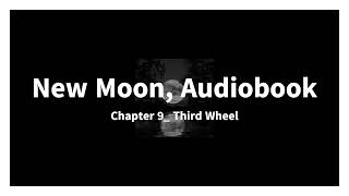 New Moon, Audiobook, Chapter 9  Third Wheel