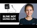 Blink Not Saving Clips to Local Storage How to Fix 2026