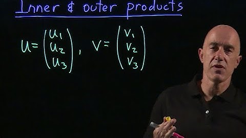 Inner & outer products | Lecture 5 | Matrix Algebra for Engineers