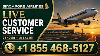Singapore Airlines Customer Service Live {Toll-Free Number} – Your Complete 24/7 Step-by-Step Guide