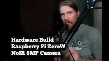 RasPi ZeroW NoIR 8MP Camera Build using RPi_Cam_Web_Interface