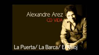Alexandre Arez - La Puerta / La Barca / El Reloj.