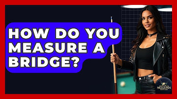 How Do You Measure A Bridge? - Billiards Hustlers