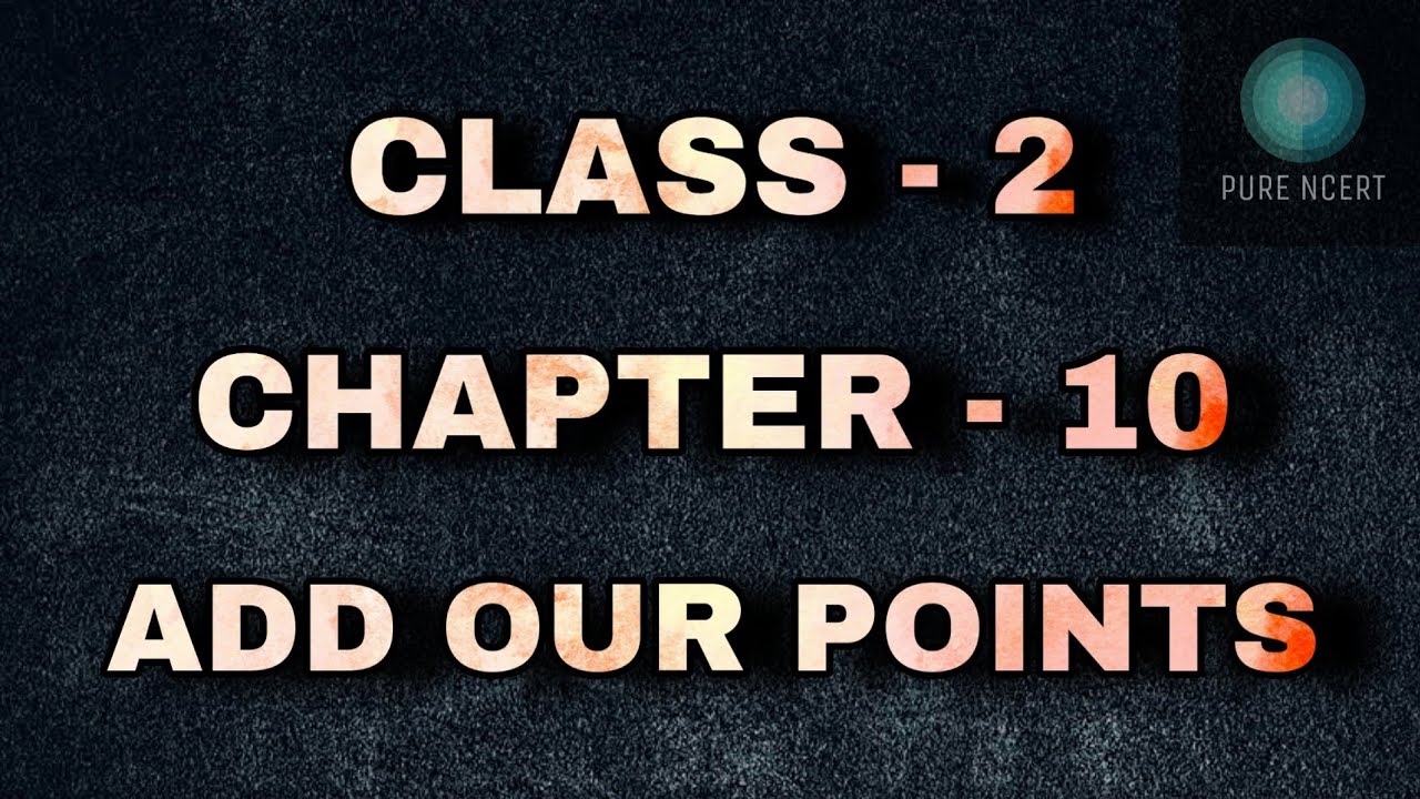ADD OUR POINTS CLASS 2 CHAPTER 10 MATHS Math Magic Add 