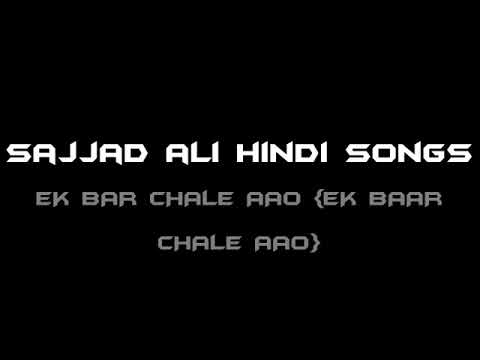 ONCE AGAIN SAJJAD ALI EK BAR CHALE AAO EK BAAR CHALE AAO