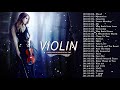 Top 50 Violin Covers of Popular Songs 2023 - Best Instrumental Violin Covers Songs All Time