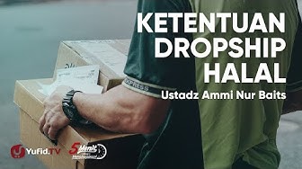 Bisnis Dropship yang Menguntungkan: Ketentuan Dropship dalam Islam - Ustadz Ammi Nur Baits