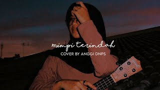 [Lirik] Cinta Kuya ft. Uya Kuya - Mimpi Terindah | Cover by Anggi Dnps (TikTok)