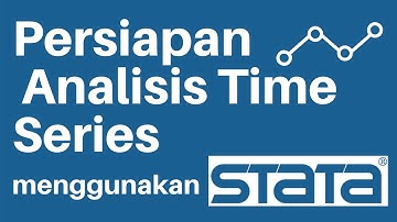 Analisis Time Series menggunakan STATA Part 1 : Persiapan