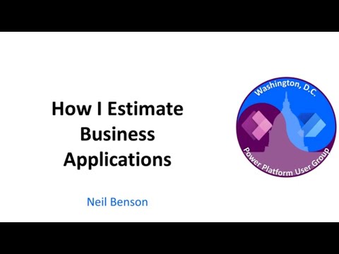 How I Estimate Business Applications - May 2023 Washington, DC User Group