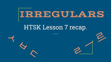 HowtoStudyKorean Lesson 7 Recap: Korean Irregulars Explained