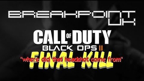 COD: Black Ops 2 - Final Kill - "where did that headshot come from?"
